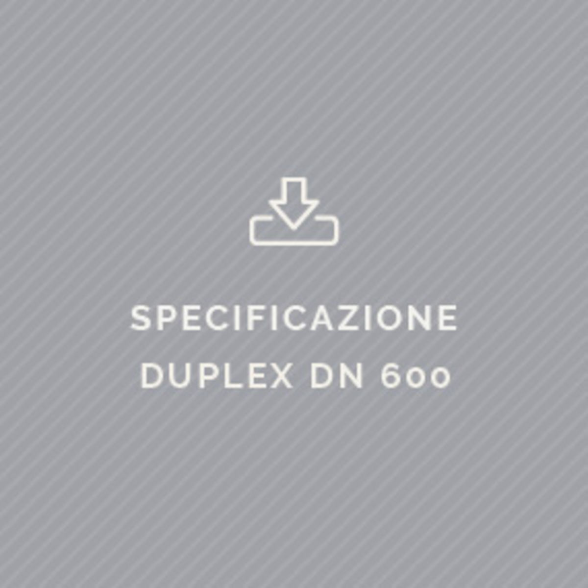 Specificazione Duplex DN 600